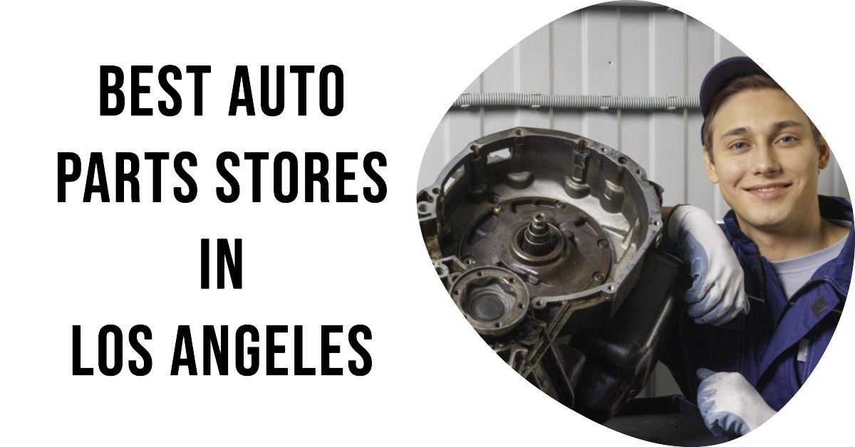 5 Best Auto Parts Stores In Los Angeles (2026)