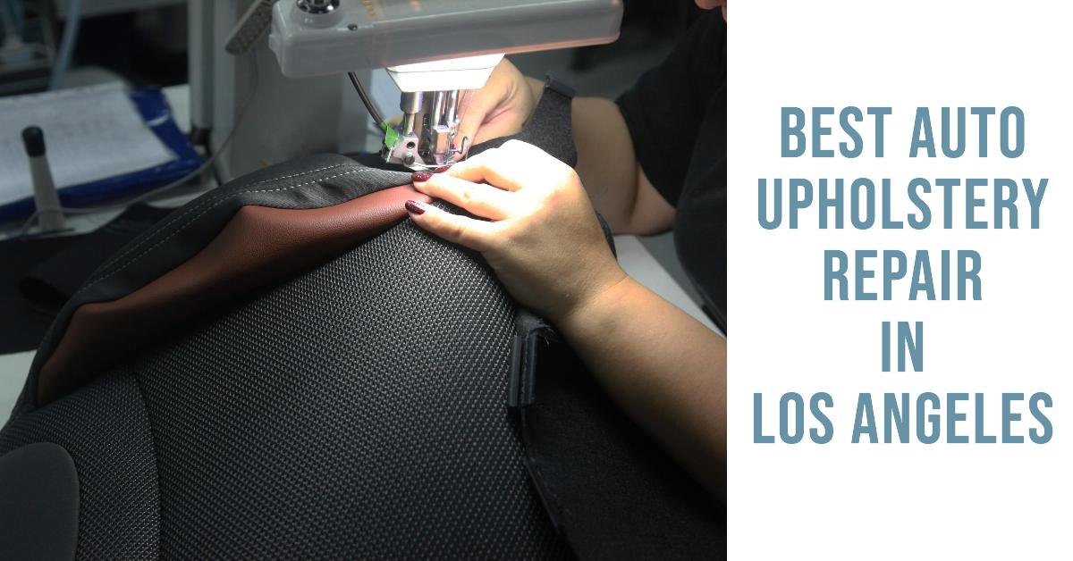 5 Best Auto Upholstery Repair In Los Angeles (2026)