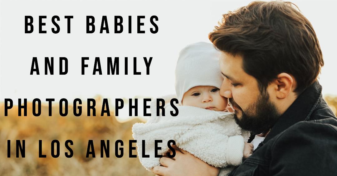 5 Best Babies And Family Photographers In Los Angeles (2026)