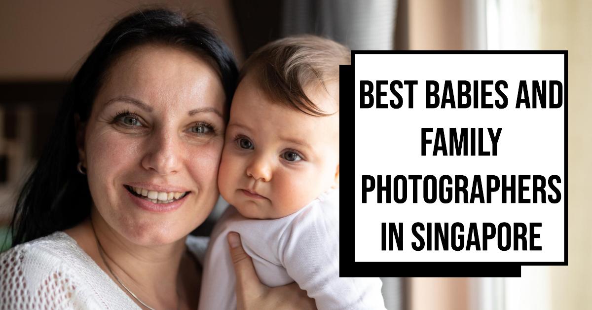 5 Best Babies And Family Photographers In Singapore (2026)