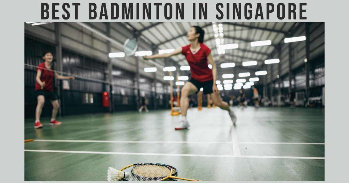 Best Badminton In Singapore (2026)