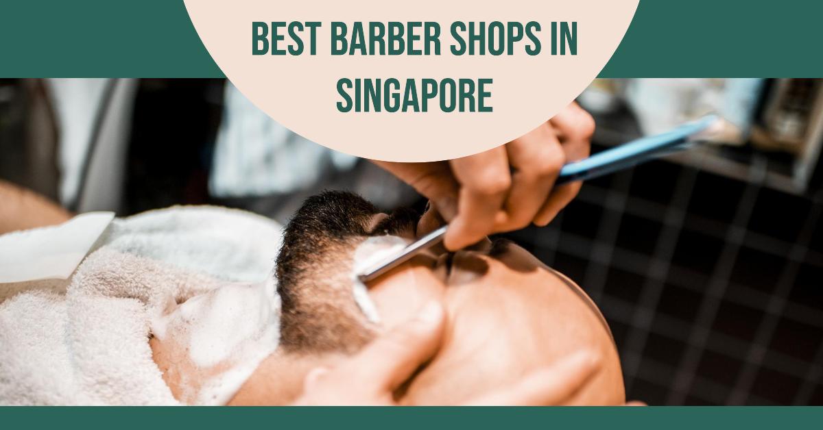 Best Barber Shops In Singapore (2026)