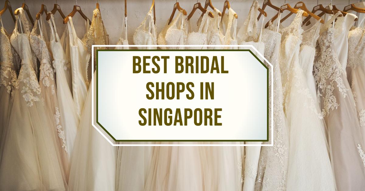 Best Bridal Shops In Singapore (2026)