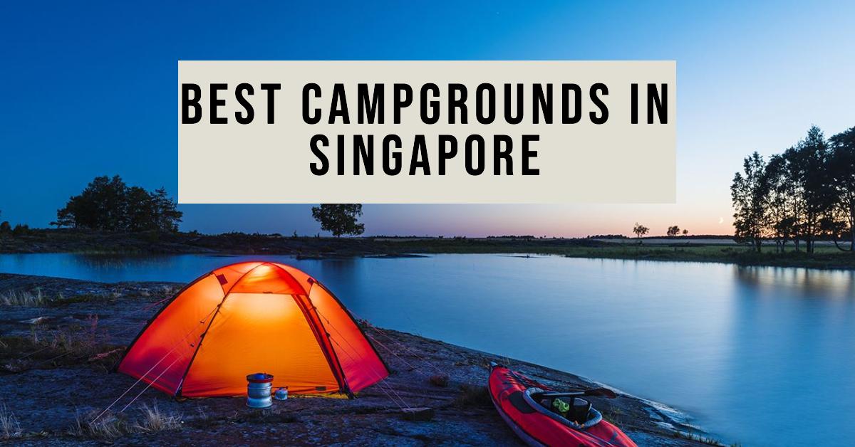 Best Campgrounds In Singapore (2026)