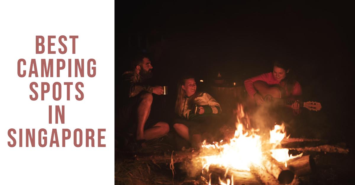 Best Camping Spots In Singapore (2026)