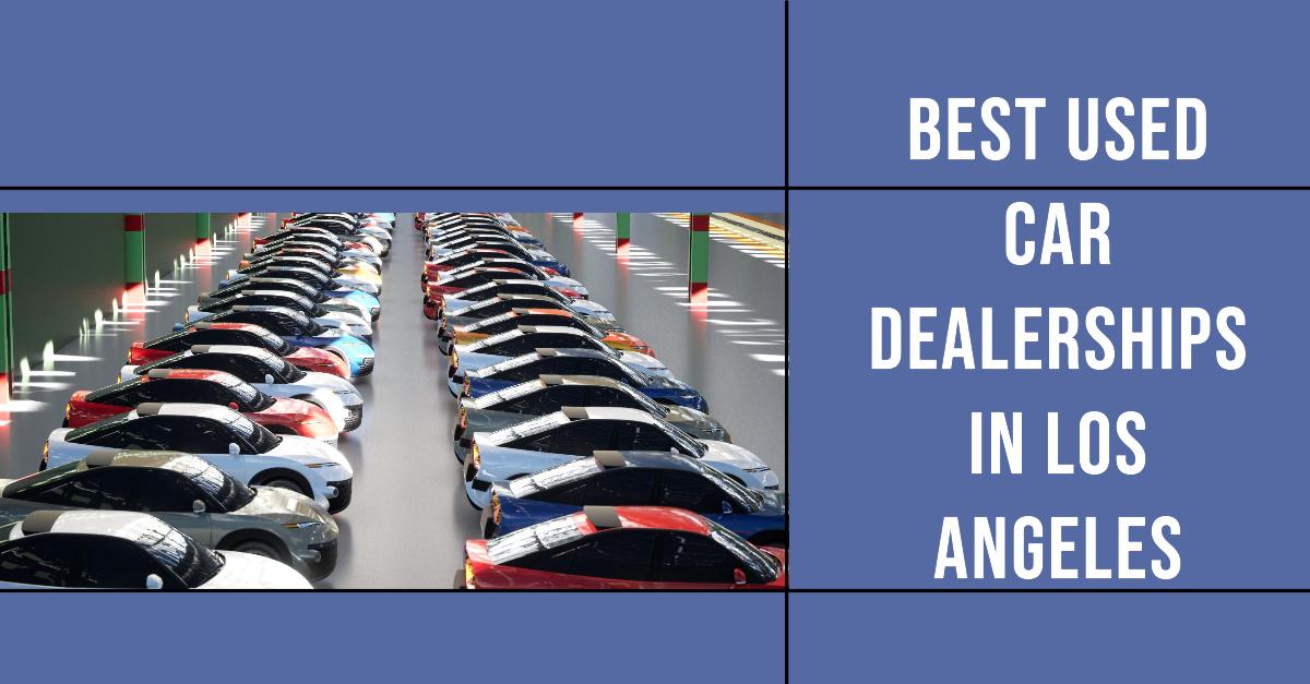 5 Best Car Dealerships In Los Angeles (2026)