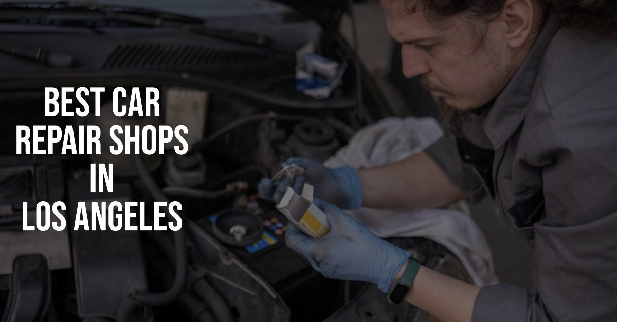 4 Best Car Repair Shops In Los Angeles (2026)