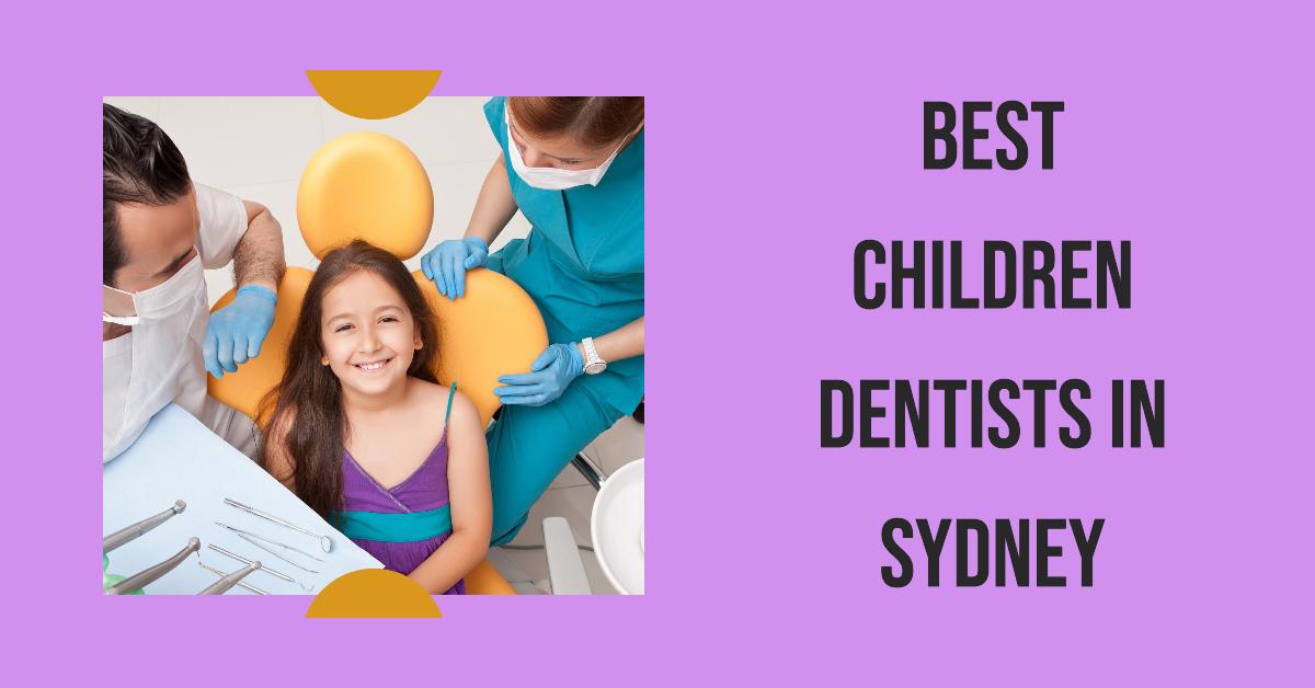 Best Children Dentists In Sydney (2026)