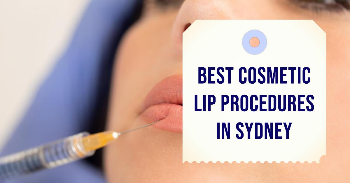 Best Cosmetic Lip Procedures In Sydney (2026)