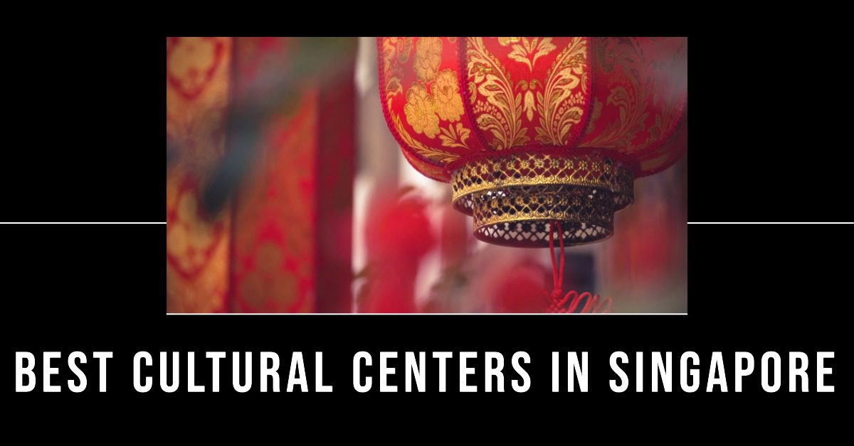 Best Cultural Centers In Singapore (2026)