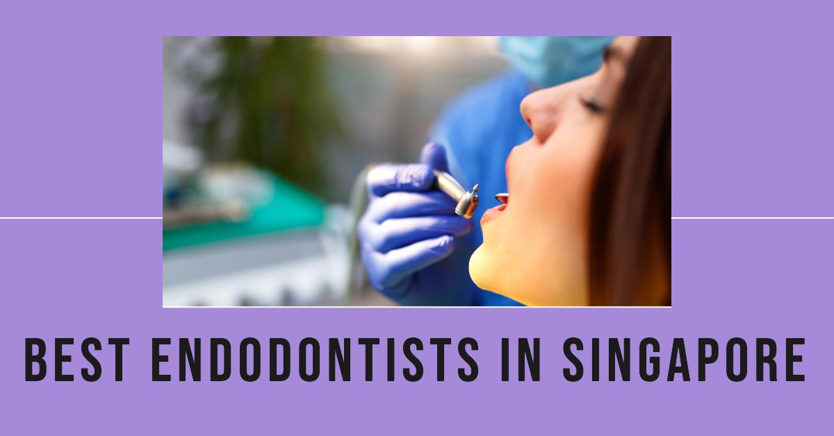 Best Endodontists In Singapore (2026)
