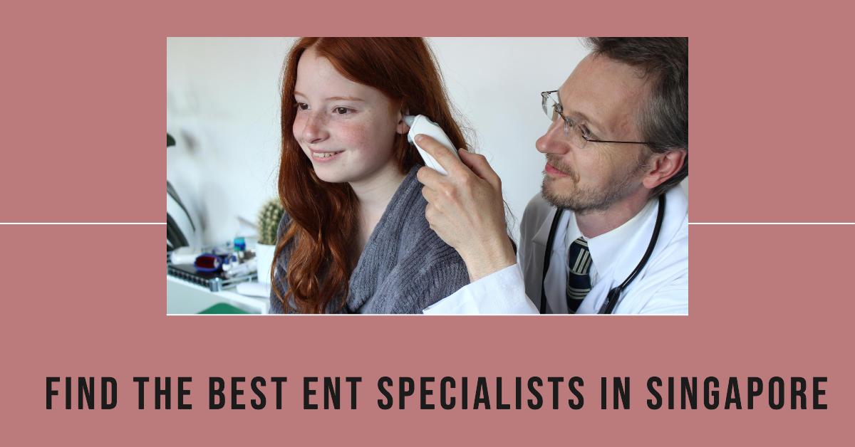 Best Ent Specialists In Singapore (2026)