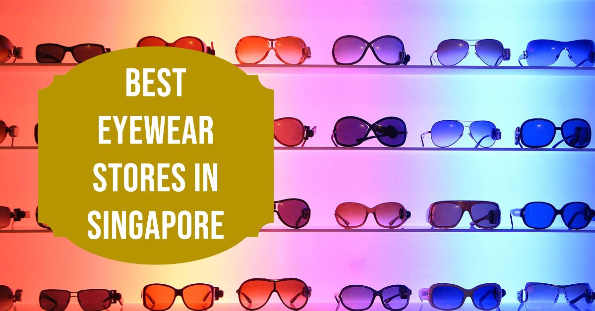 4 Best Eyewear Stores In Singapore (2026)