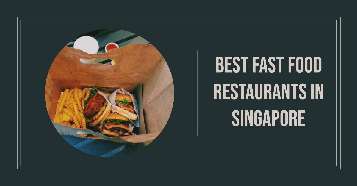 Best Fast Food Restaurants In Singapore (2026)