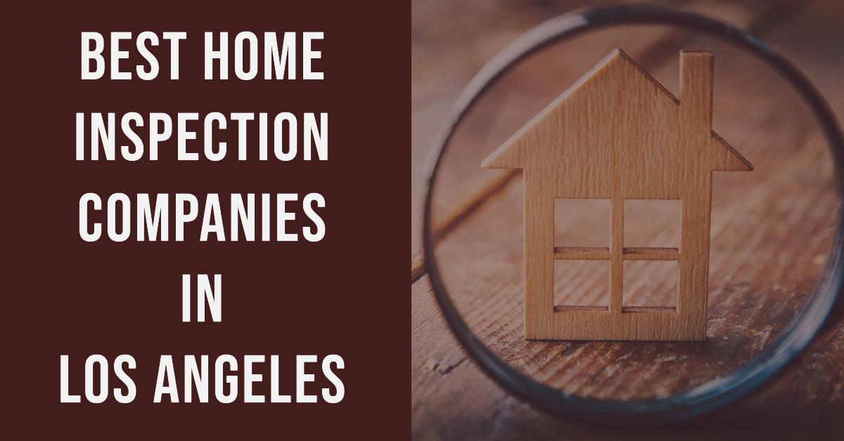 4 Best Home Inspection Companies In Los Angeles (2026)