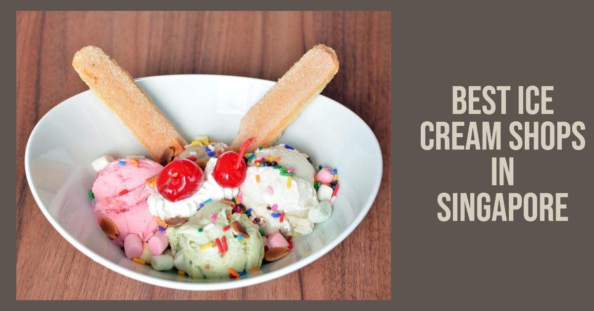 Best Ice Cream Shops In Singapore (2026)