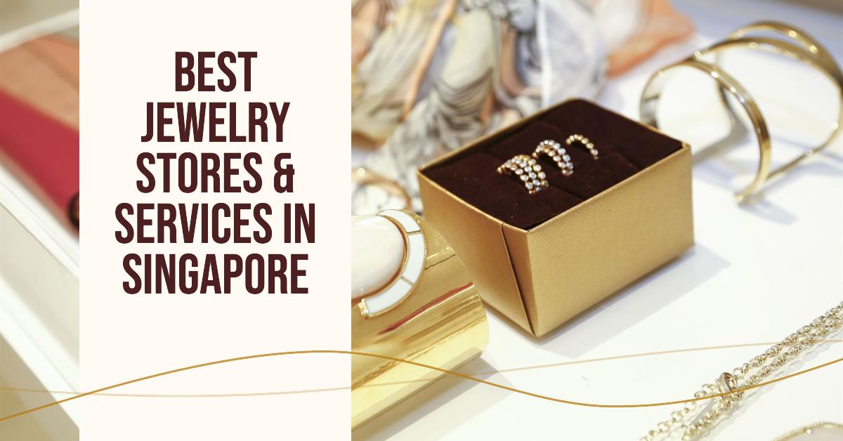5 Best Jewelry Stores & Services In Singapore (2026)