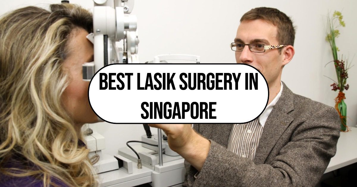 Best Lasik Surgery In Singapore (2026)