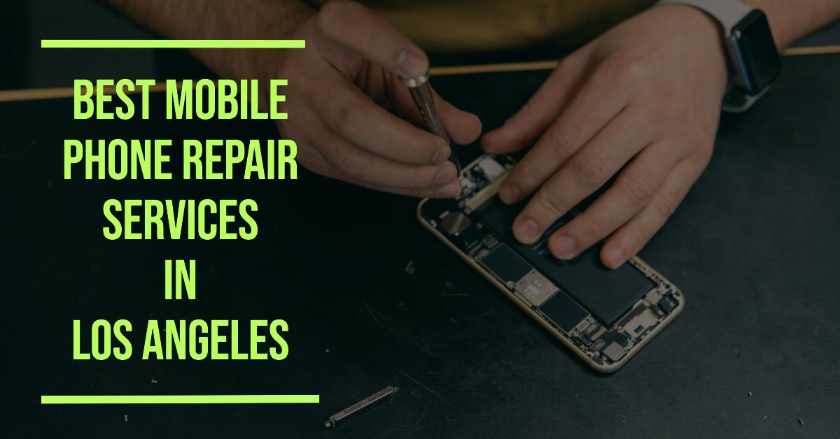 5 Best Mobile Phone Repair Services In Los Angeles (2026)