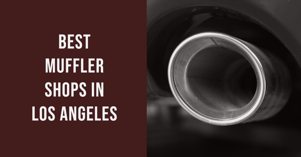 5 Best Muffler Shops In Los Angeles (2026)