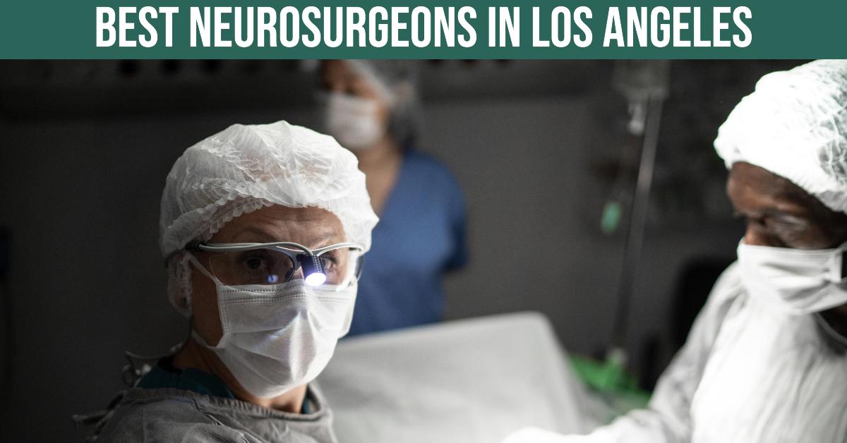 3 Best Neurosurgeons In Los Angeles (2026)