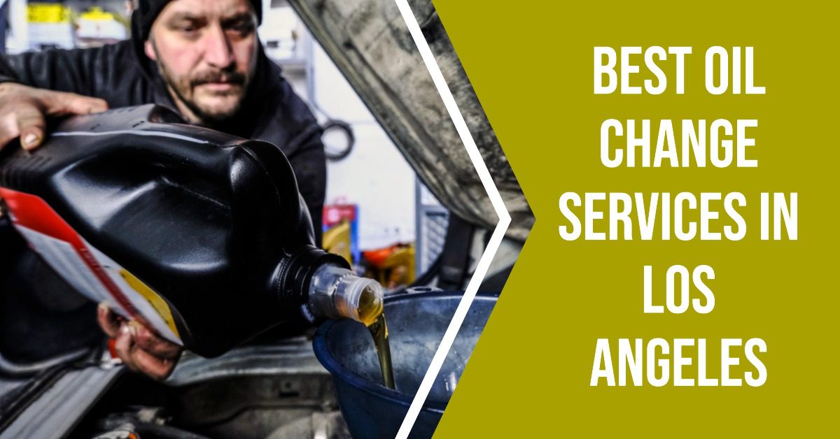 5 Best Oil Change Services In Los Angeles (2026)