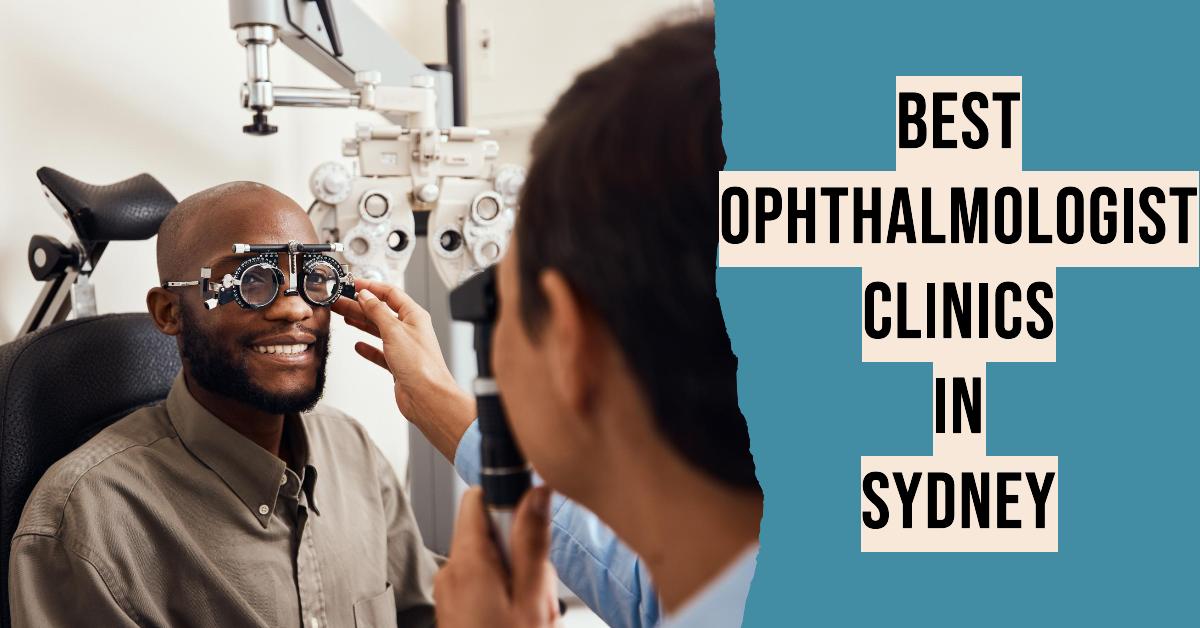 Best Ophthalmologist Clinics In Sydney (2026)