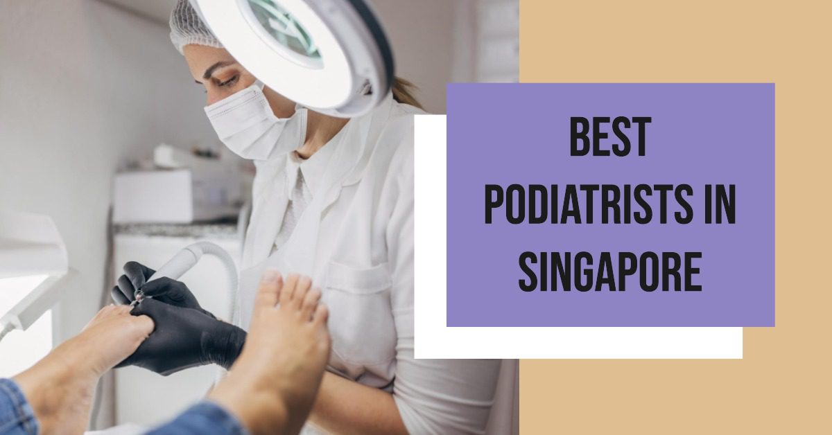 Best Podiatrists In Singapore (2026)
