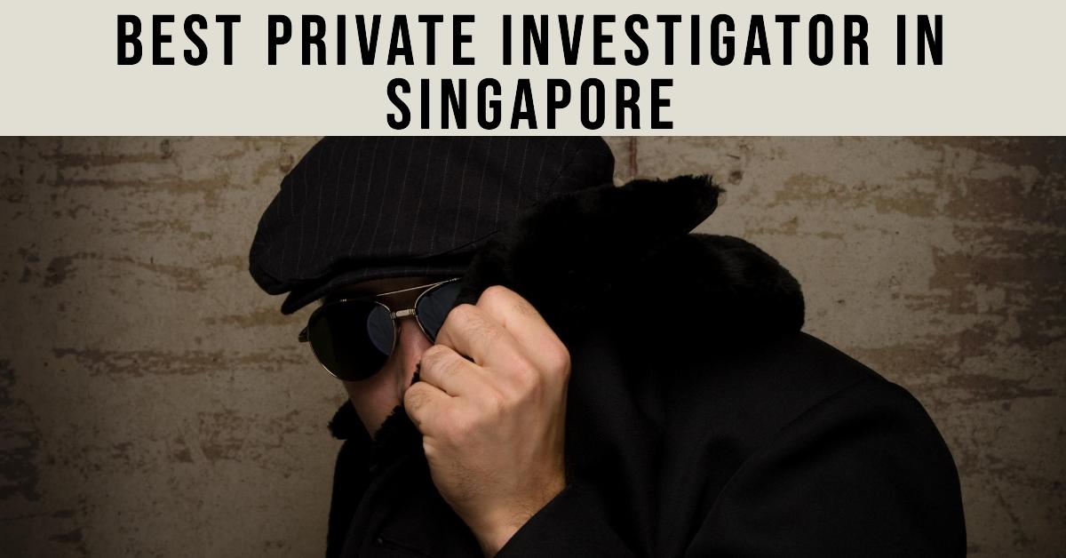 5 Best Private Investigator In Singapore (2026)