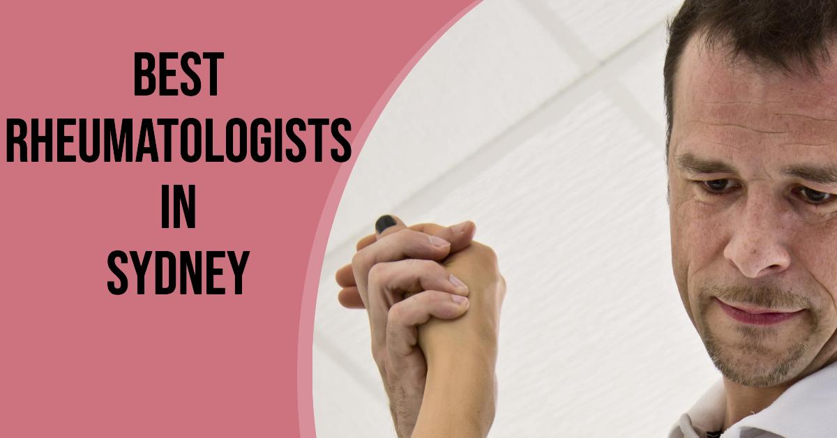 Best Rheumatologists In Sydney (2026)