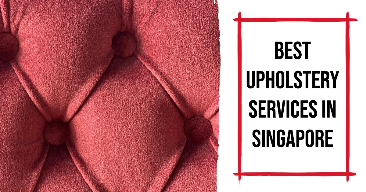 4 Best Upholstery Services In Singapore (2026)