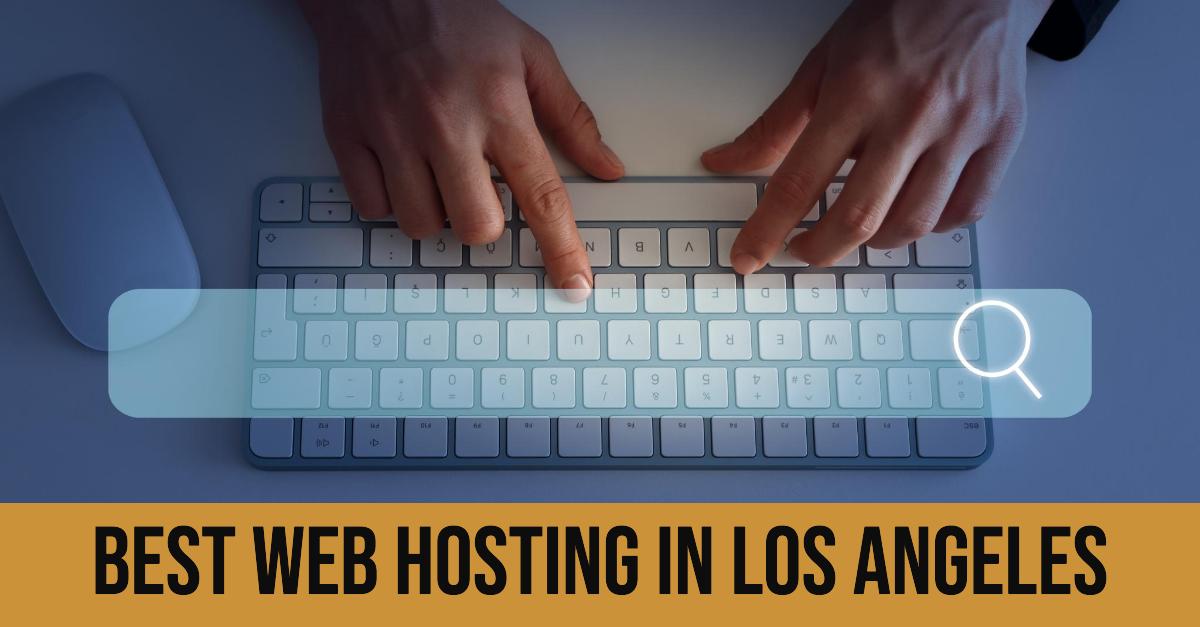 4 Best Web Hosting In Los Angeles (2026)