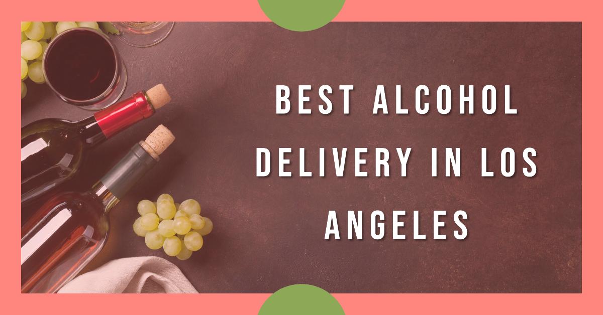 5 Best Alcohol Delivery In Los Angeles (2026)