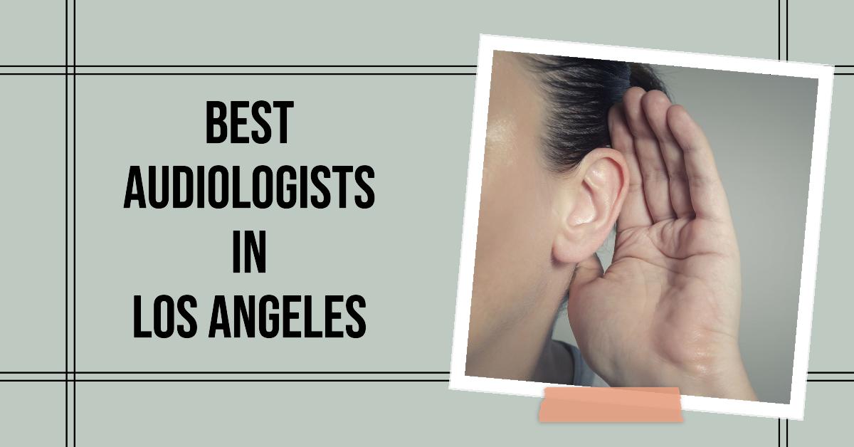 4 Best Audiologists In Los Angeles (2026)