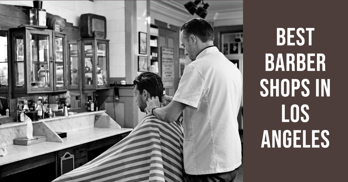 5 Best Barber Shops In Los Angeles (2026)