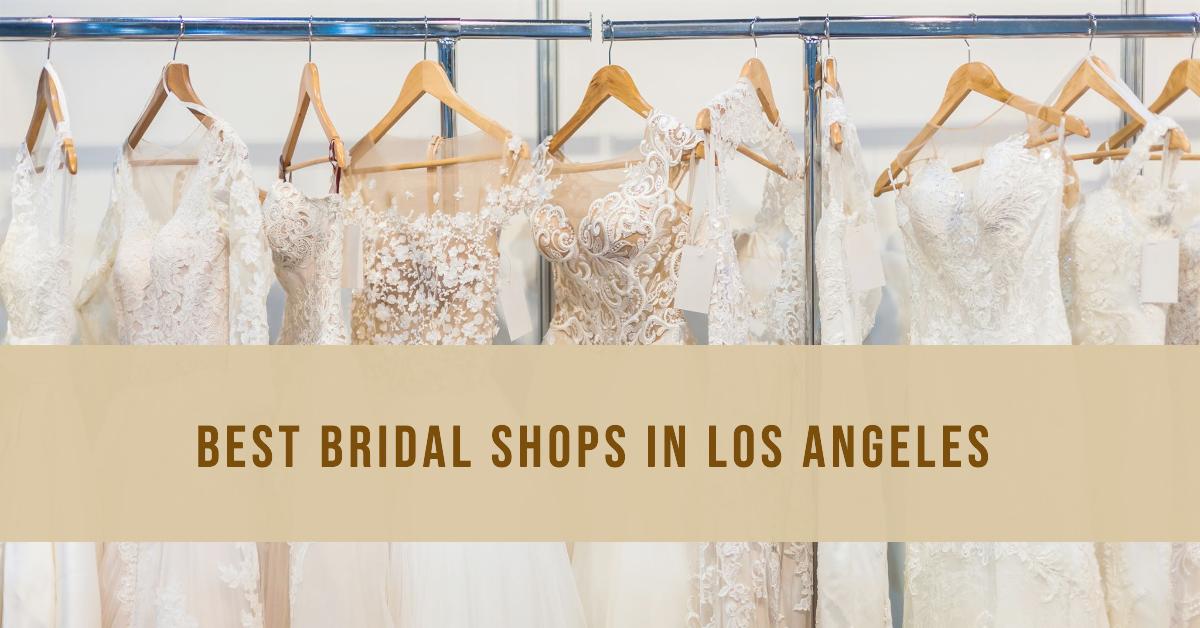 5 Best Bridal Shops In Los Angeles (2026)