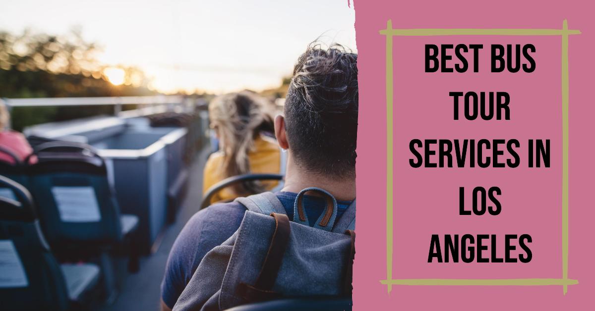 5 Best Bus Tour Services In Los Angeles (2026)