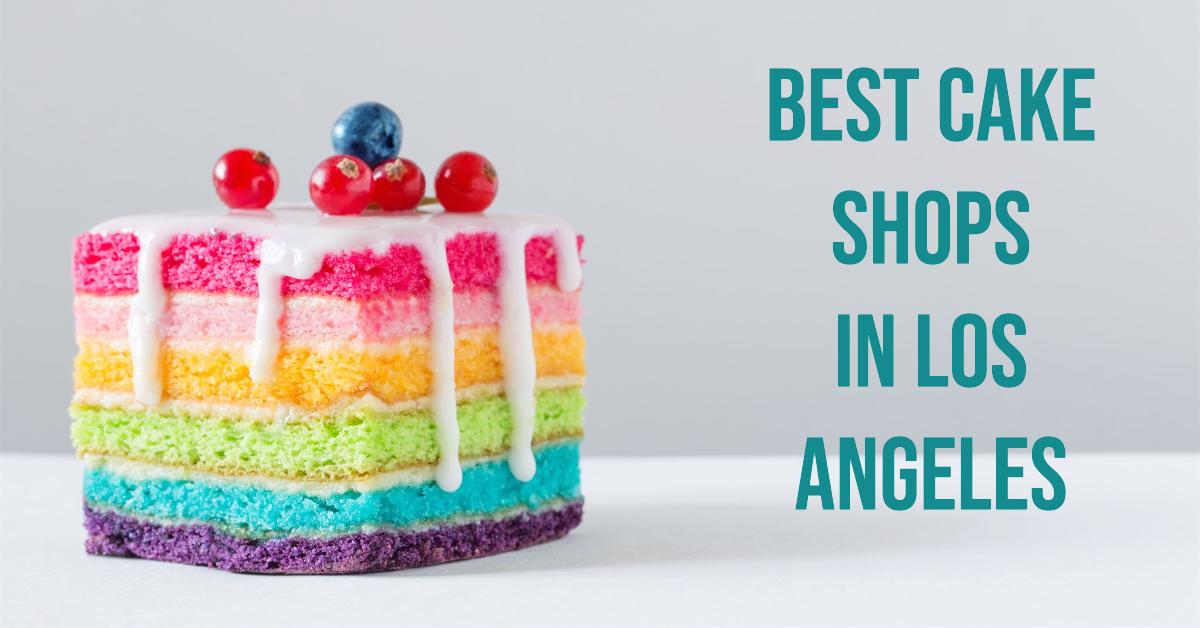5 Best Cake Shops In Los Angeles (2026)