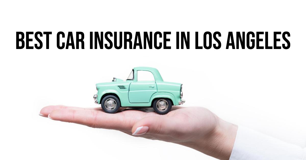 4 Best Car Insurance In Los Angeles (2026)