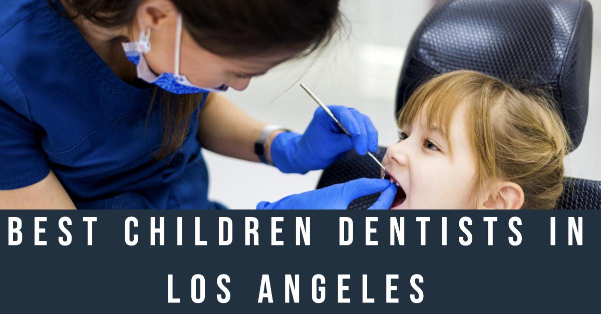 5 Best Children Dentists In Los Angeles (2026)