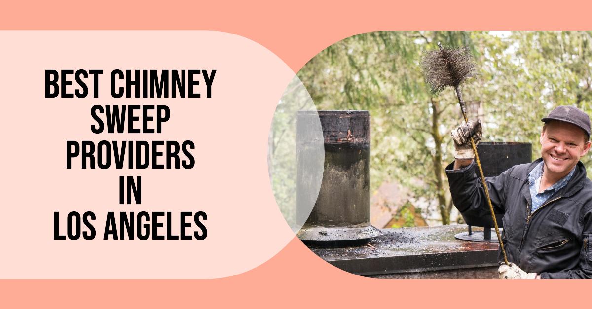 5 Best Chimney Sweep Providers In Los Angeles (2026)