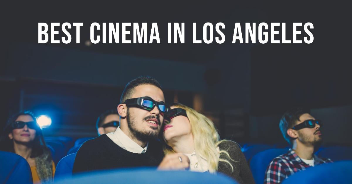 5 Best Cinema In Los Angeles (2026)