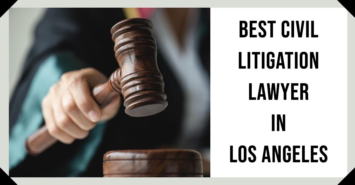 5 Best Civil Litigation Lawyer In Los Angeles (2026)