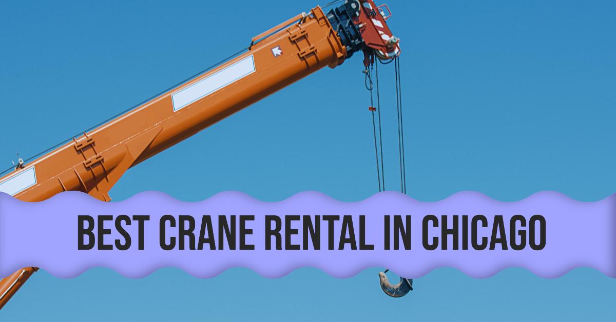 3 Best Crane Rental In Chicago (2026)
