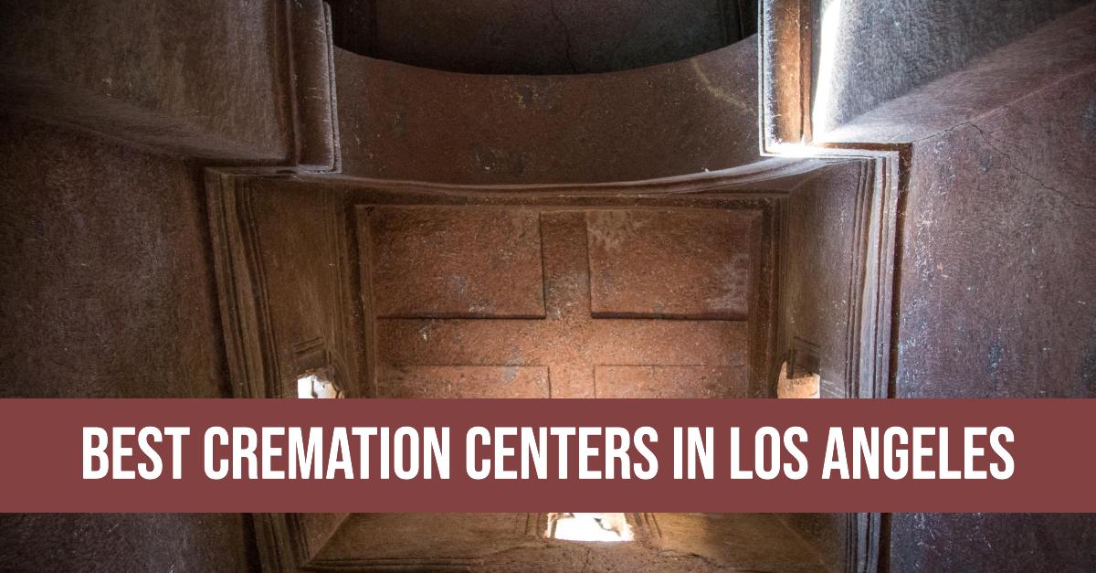 4 Best Cremation Centers In Los Angeles (2026)