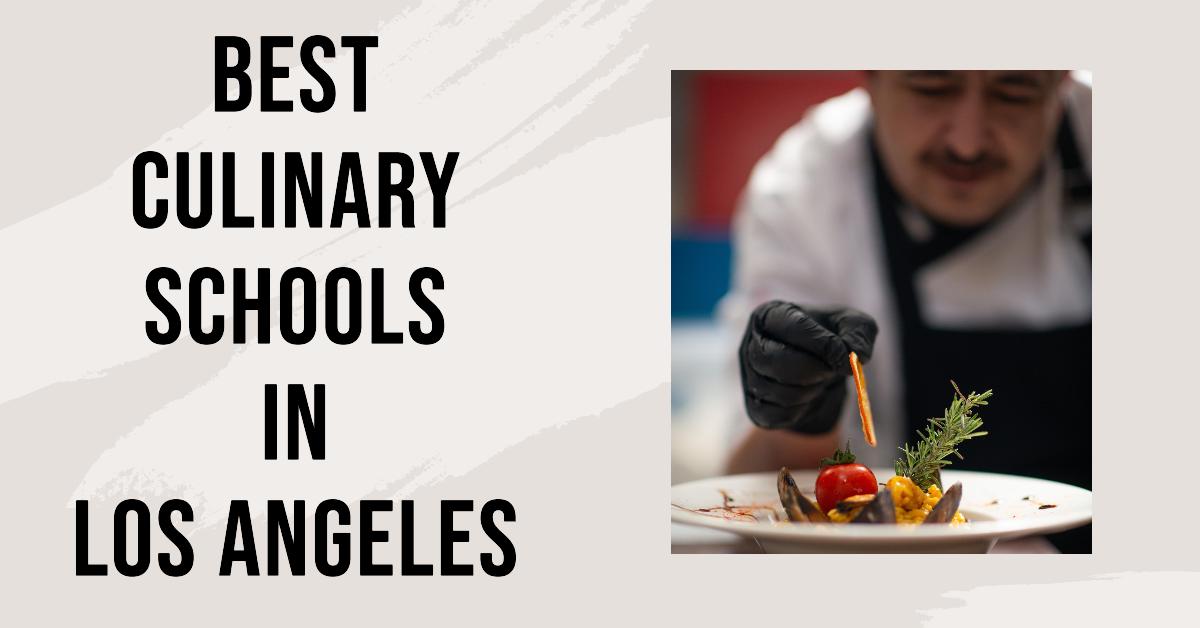 5 Best Culinary Schools In Los Angeles (2026)