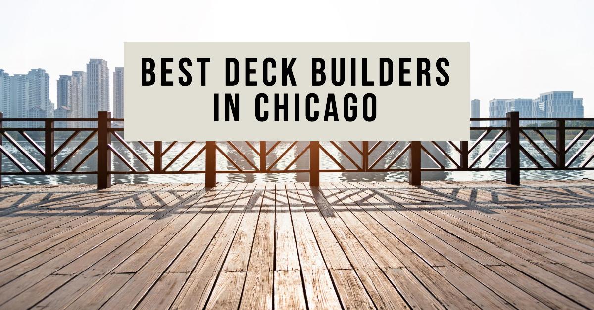 5 Best Deck Builders In Chicago (2026)
