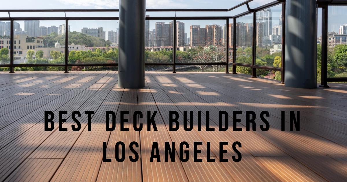 4 Best Deck Builders In Los Angeles (2026)