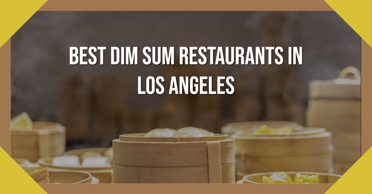 5 Best Dim Sum Restaurants In Los Angeles (2026)