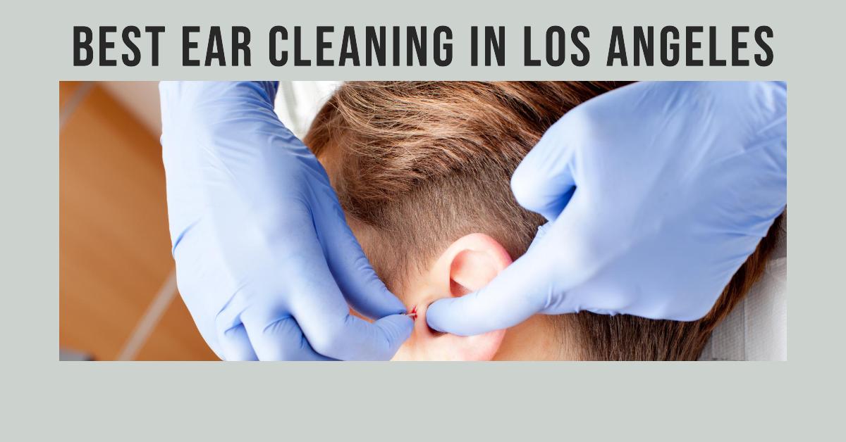 4 Best Ear Cleaning In Los Angeles (2026)